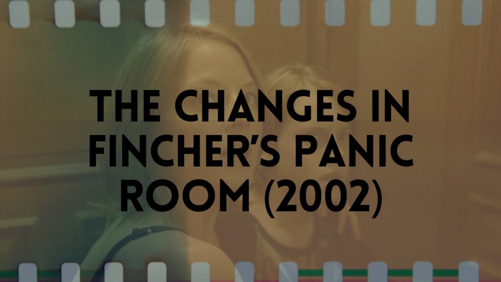 Changes in Fincher's Panic Room (2002)