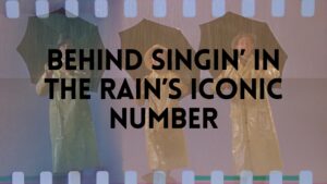 Behind Singin' in the Rain's Iconic Number