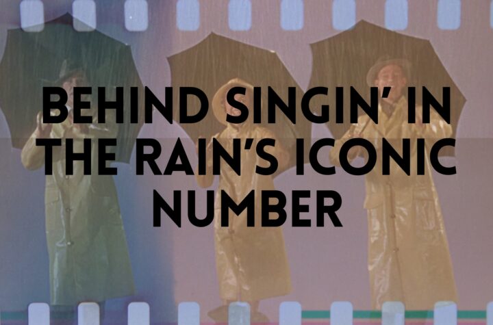 Behind Singin' in the Rain's Iconic Number